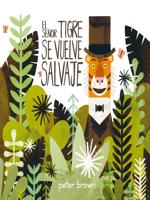 Title details for El Señor Tigre se vuelve salvaje by Peter Brown - Available